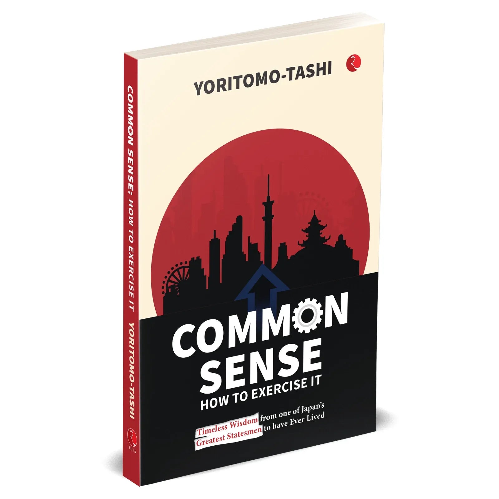 Common Sense How to Exercise It: Timeless Wisdom from one of Japan’s Greatest Statesmen