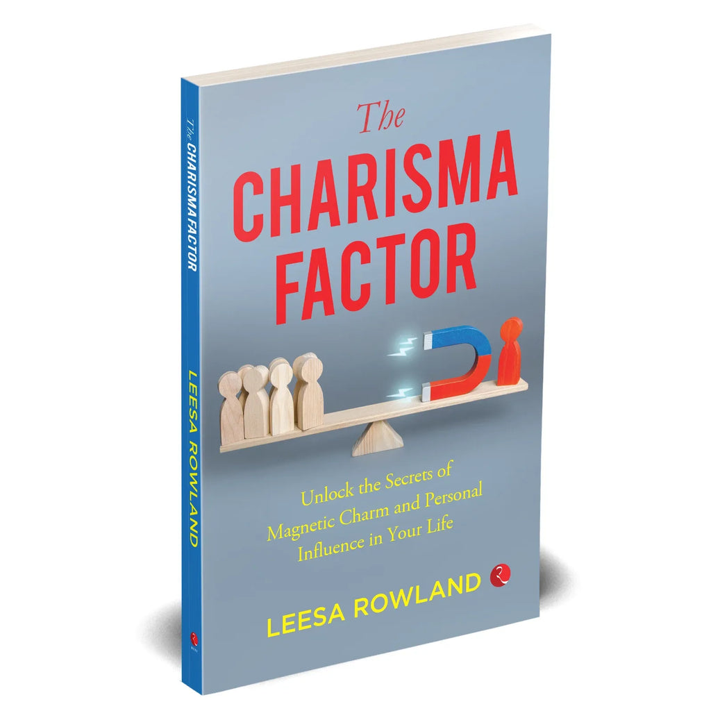 The Charisma Factor: Unlock the Secrets of Magnetic Charm and Personal Influence in Your Life