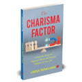 The Charisma Factor: Unlock the Secrets of Magnetic Charm and Personal Influence in Your Life