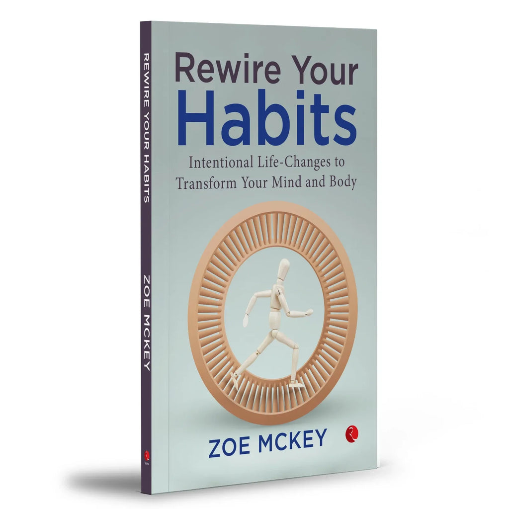Rewire Your Habits: Intentional Life-Changes to Transform by Zoe McKey