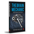 The Brain Mechanic: Think Smarter, Not Harder by Peter Hollins