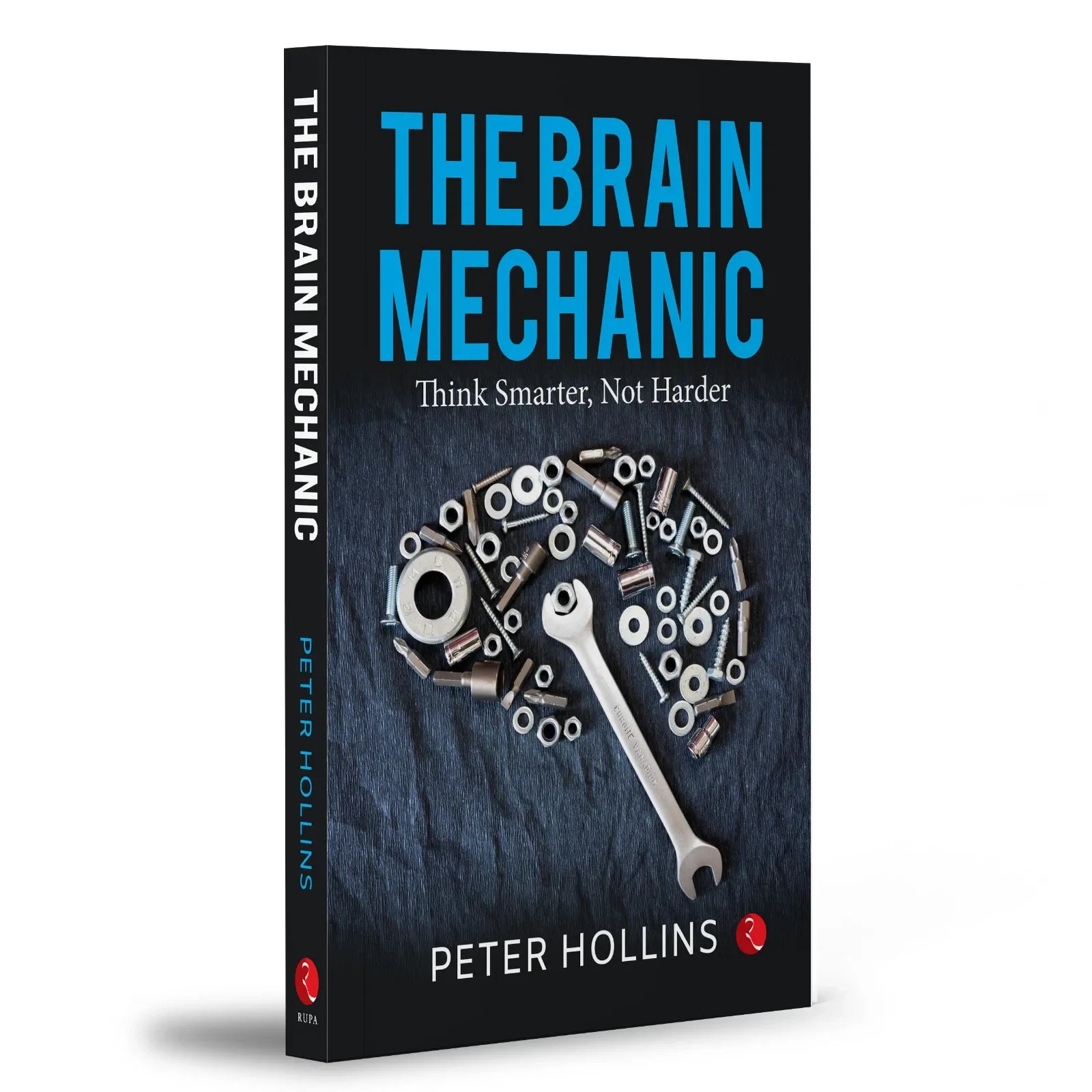 The Brain Mechanic: Think Smarter, Not Harder by Peter Hollins