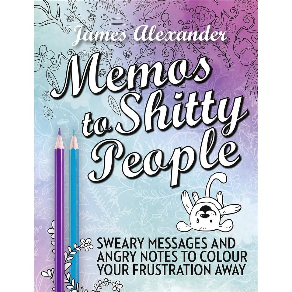 James Alexander 3 Books Collection Set(Memos to Shitty People,Release Your Anger &Shit Happens)