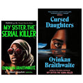 Cursed Daughters HB,My Sister,Serial Killer Oyinkan Braithwaite 2 Books Collection Set