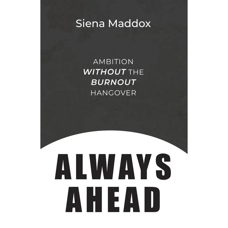 Always Ahead: Ambition Without The Burnout Hangover