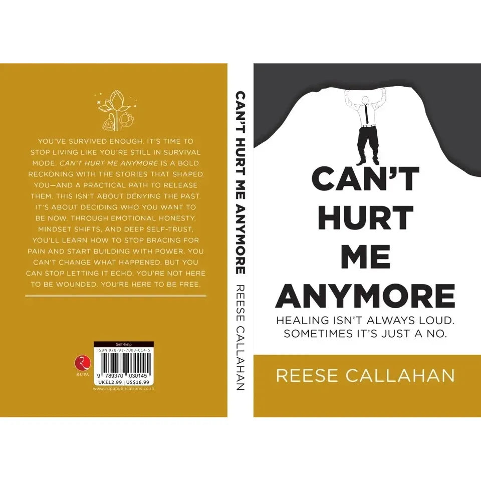 Can't Hurt Me Anymore: Healing Isn't Always Loud. Sometimes It's Just A No. by Reese Callahan