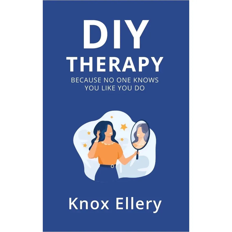 Diy Therapy : Because no one knows you like you do by Knox Ellery