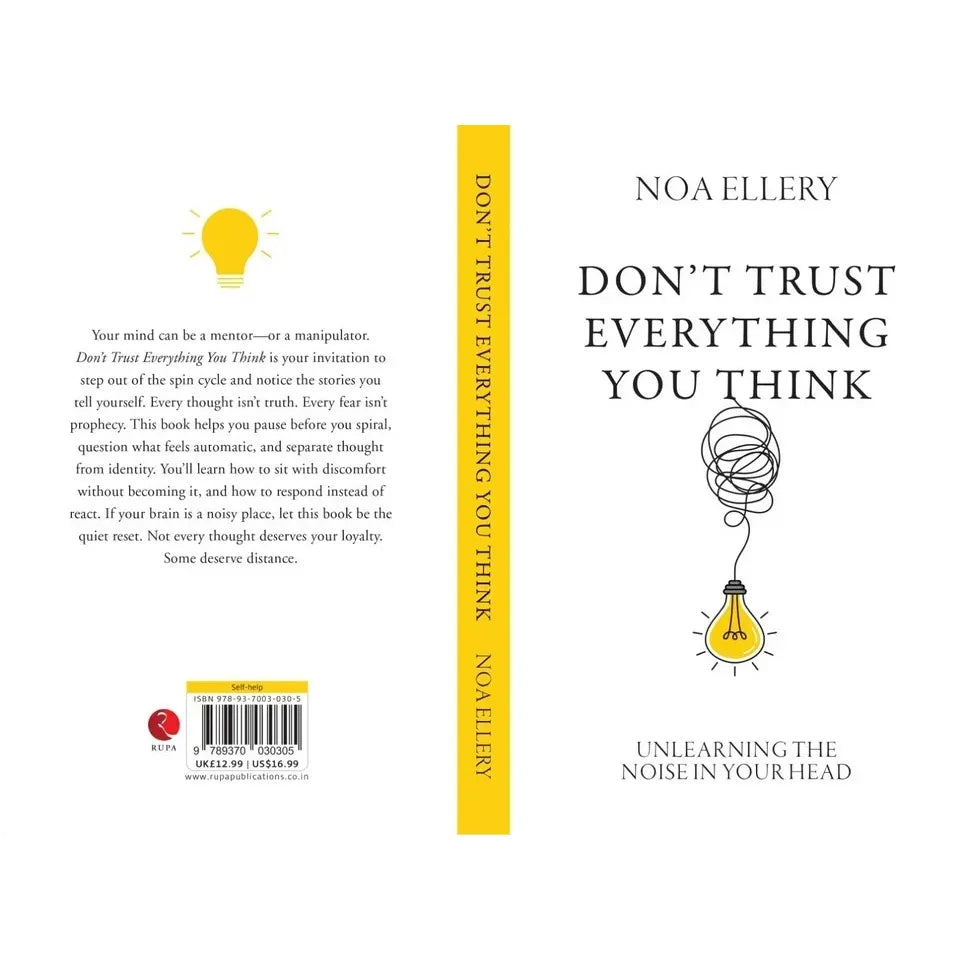 Don’t Trust Everything You Think : Unlearning noise in your head by Noa Ellery