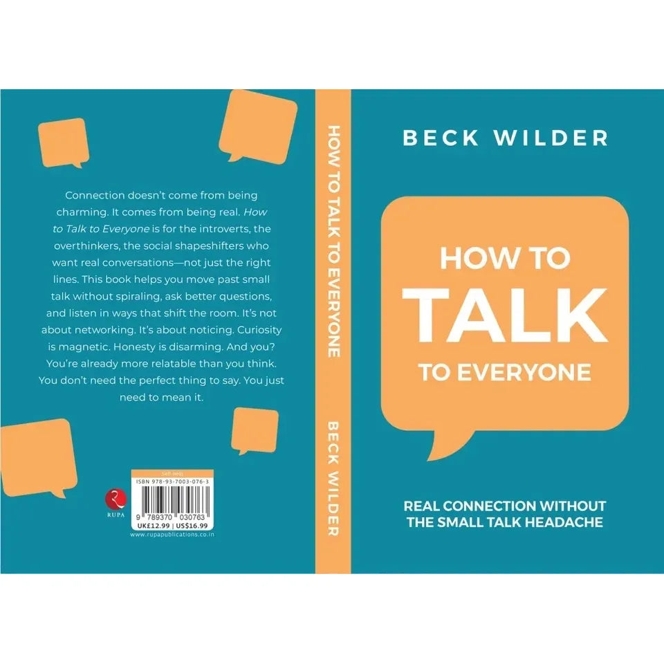 How To Talk To Everyone : Real Connection Without The Small Talk Headache