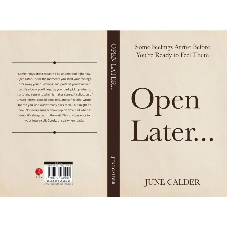 Open Later : Some Feelings Arrive Before You’re Ready to Feel Them by June Calder