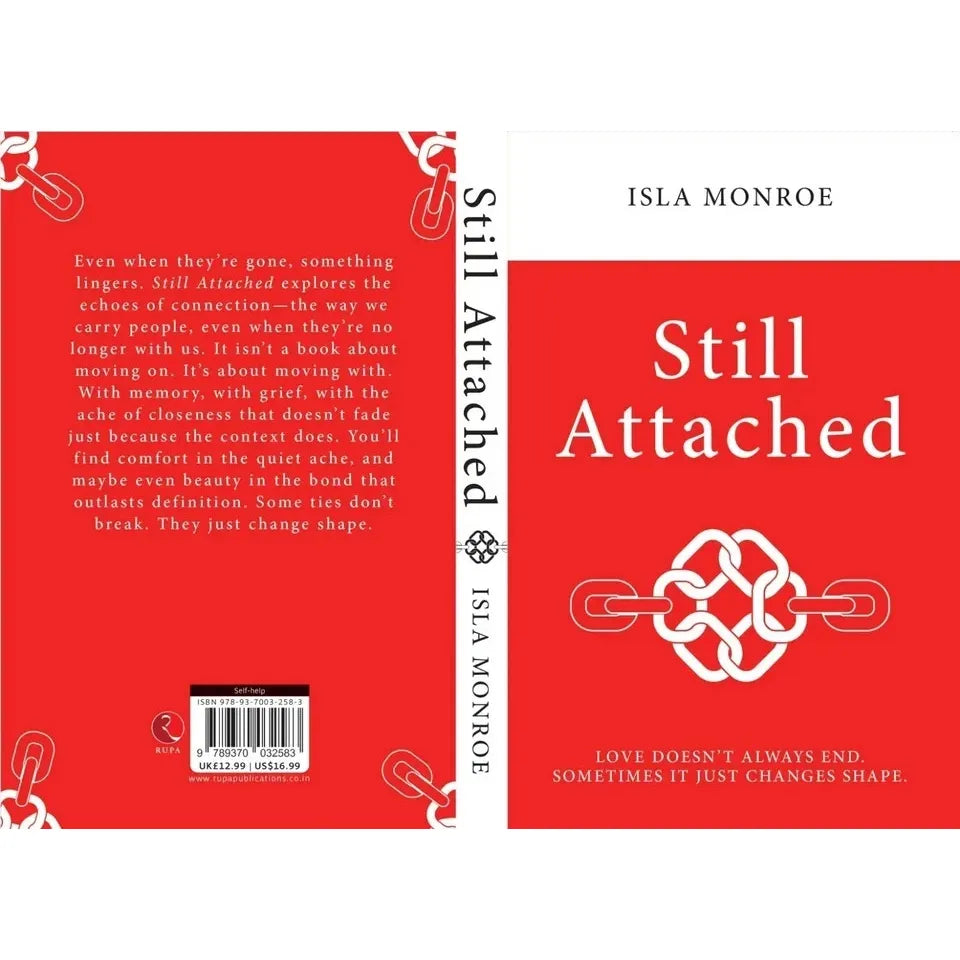 Still Attached : Love Doesn't Always End Sometimes It Just Changes Shape by Isla Monroe