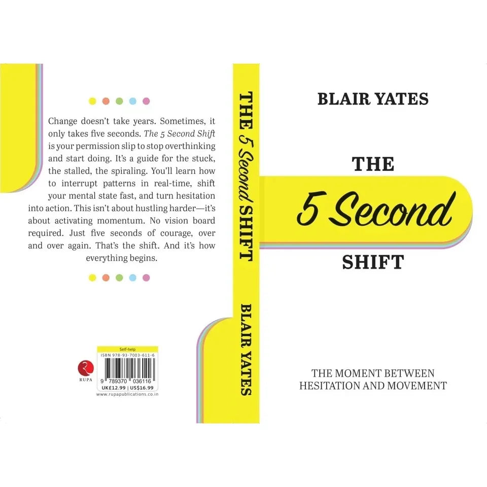 The 5 Second Shift : The Moment Between Hesitation And Movement by Blair Yates