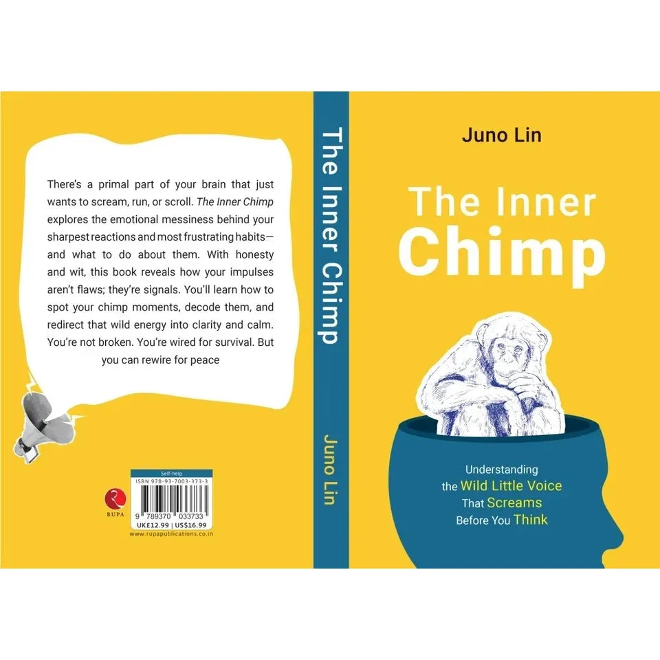 The Inner Chimp : Understanding The Wild Little Voice That Screams Before You Think by Juno Lin