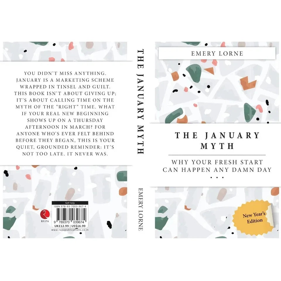THE JANUARY MYTH : Why Your Fresh Start Can Happen Any Damn Day by Emery Lorne