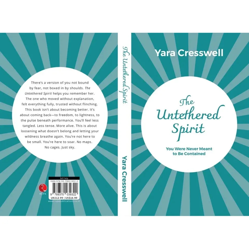 The Untethered Spirit : You Were Never Meant to Be Contained  by Yara Cresswell