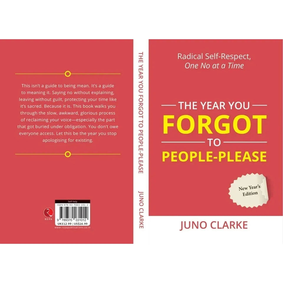 The Year You Forgot To People-Please : Radical Self-respect, One No at a Time by Juno Clarke