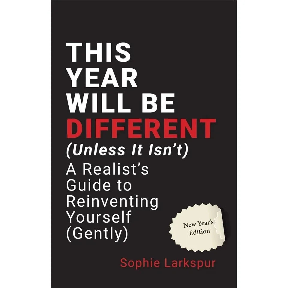 This Year Will Be Different (Unless It Isn't) by Sophie Larkspur
