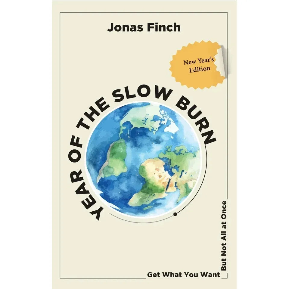 Year Of The Slow Burn : Get What You Want But Not All at Once by  Jonas Finch