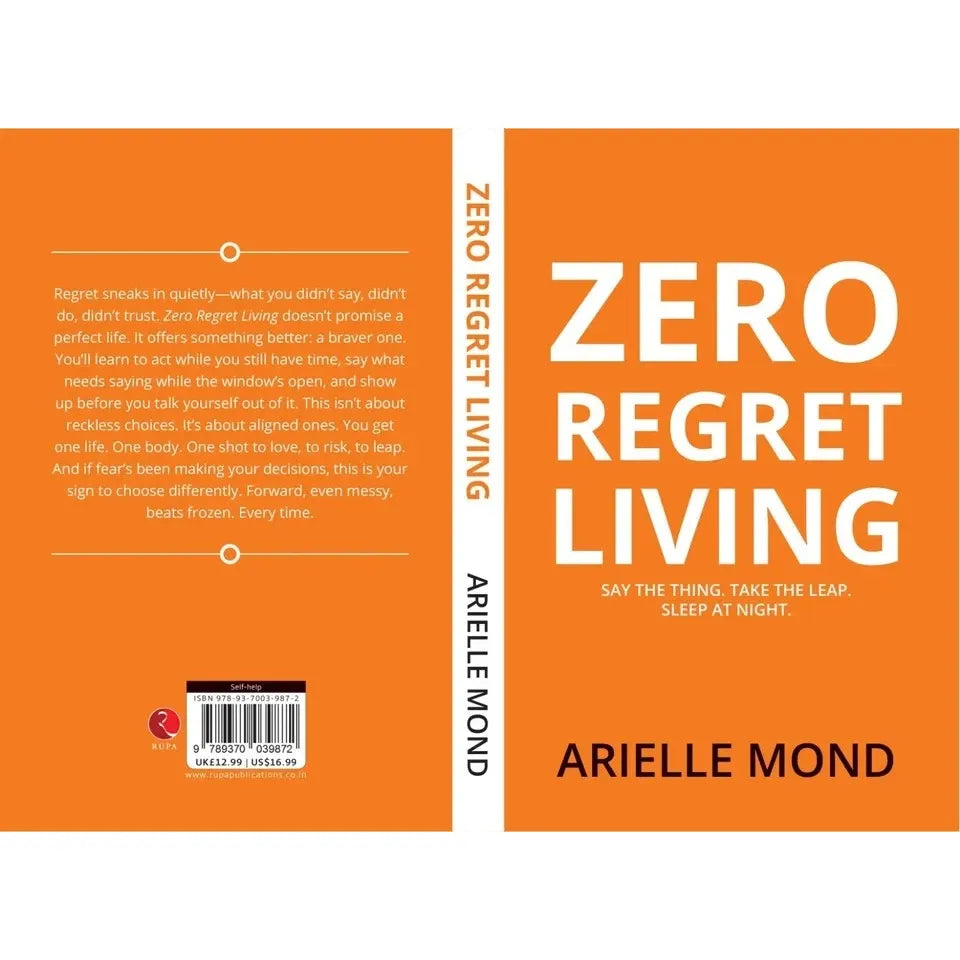 Zero Regret Living : Say the thing take the leap sleep at night by Arielle Mond