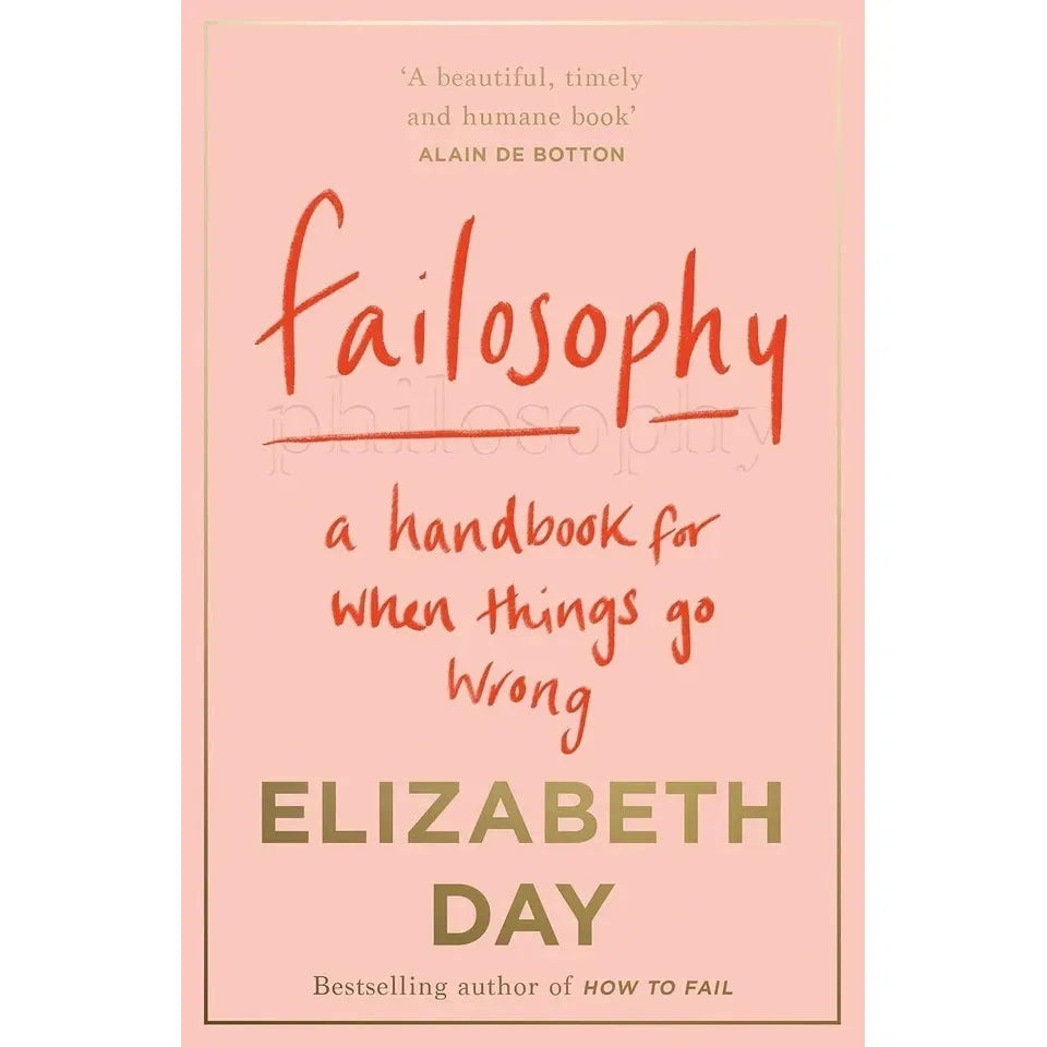 Elizabeth Day Collection 2 Books Set (Failosophy A Handbook for When Things Go Wrong and How to Fail Everything I'Ve Ever Learned from Things Going Wrong)