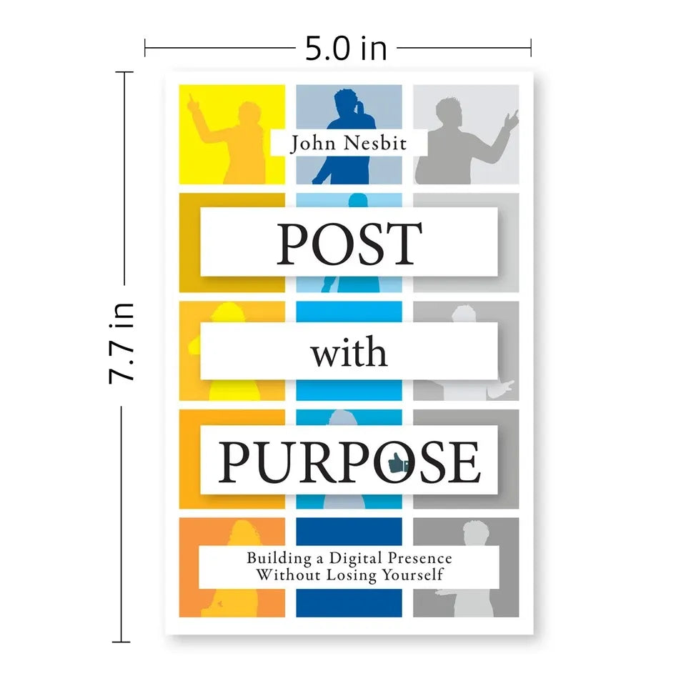 Post With Purpose: Building a Digital Presence Without Losing Yourself by John Nesbit
