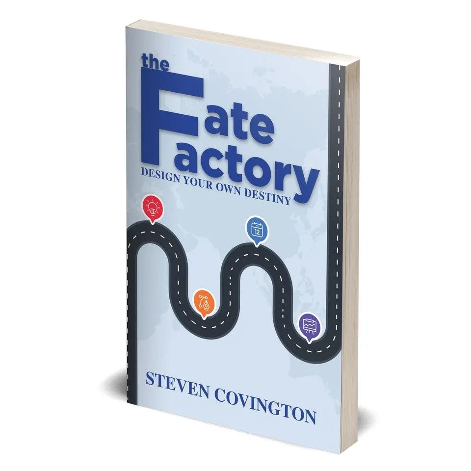 The Fate Factory: Design Your Own Destiny by Steven Covington