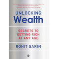 Unlocking Wealth: Secrets to Getting Rich at Any Age by Rohit Sarin