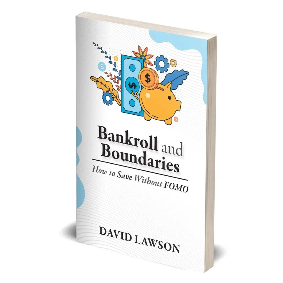 Bankroll and Boundaries : How to save Without FOMO by David Lawson