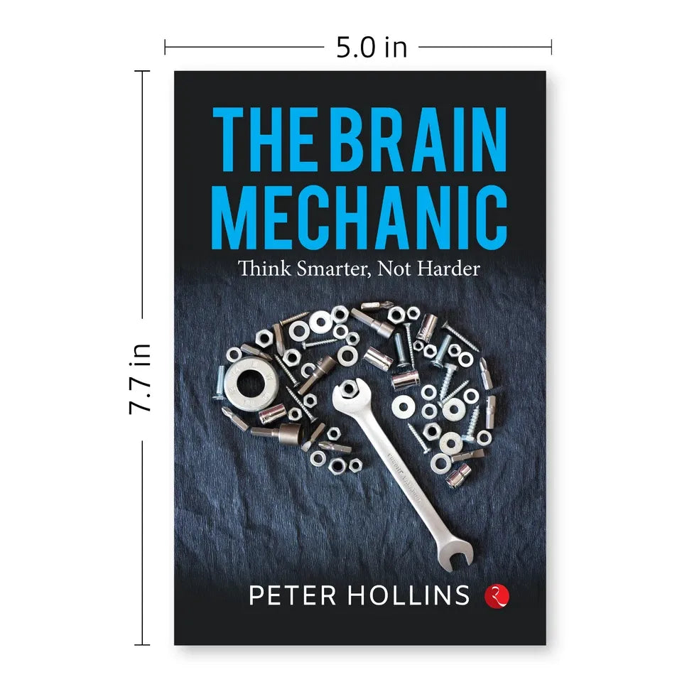 The Brain Mechanic: Think Smarter, Not Harder by Peter Hollins