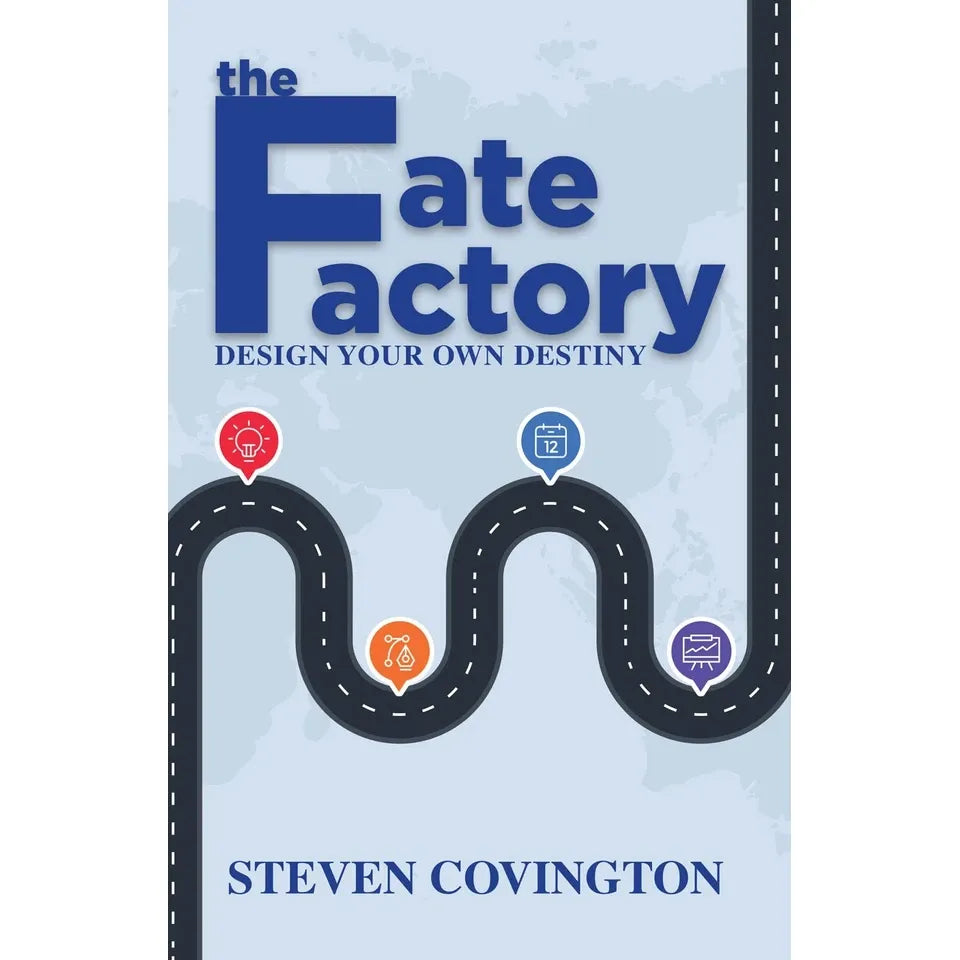 The Fate Factory: Design Your Own Destiny by Steven Covington