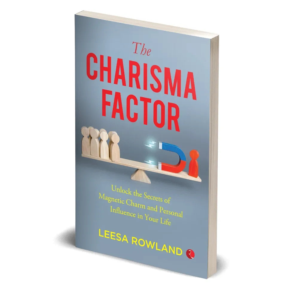 The Charisma Factor: Unlock the Secrets of Magnetic Charm and Personal Influence in Your Life