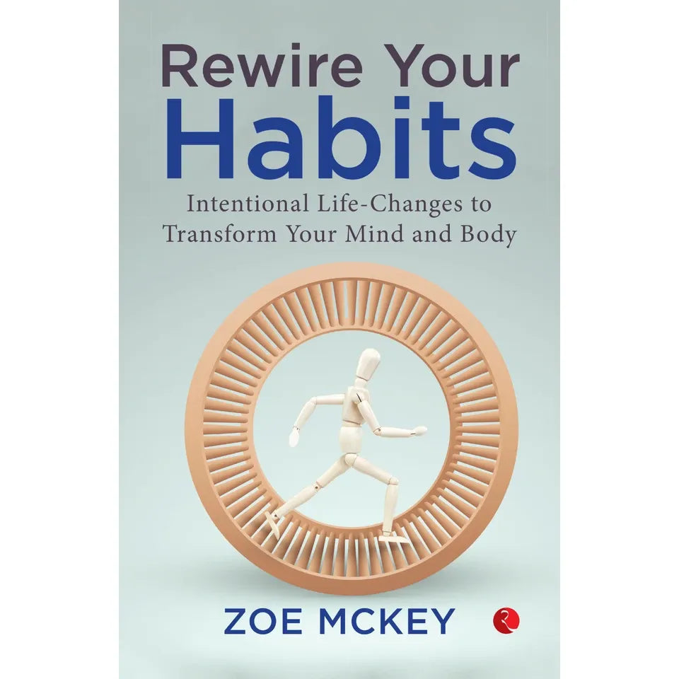 Rewire Your Habits: Intentional Life-Changes to Transform by Zoe McKey