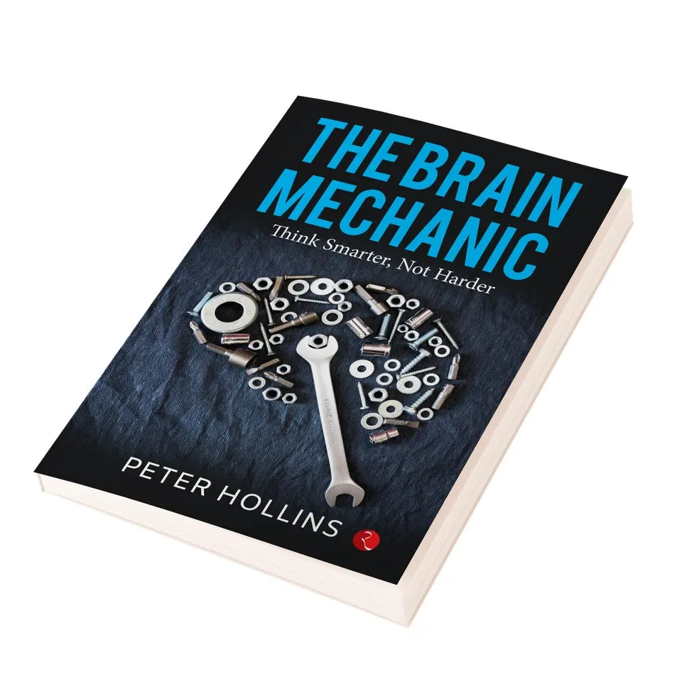 The Brain Mechanic: Think Smarter, Not Harder by Peter Hollins
