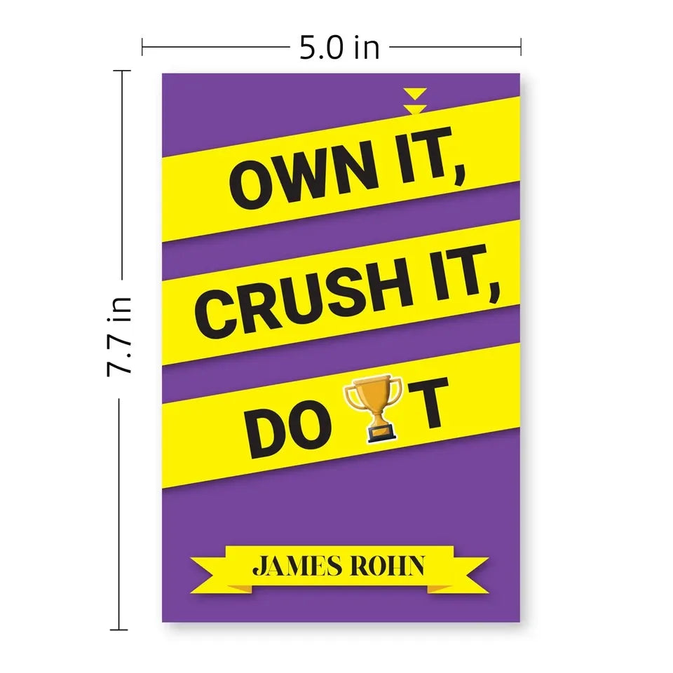 OWN IT, CRUSH IT, DO IT by James Rohn