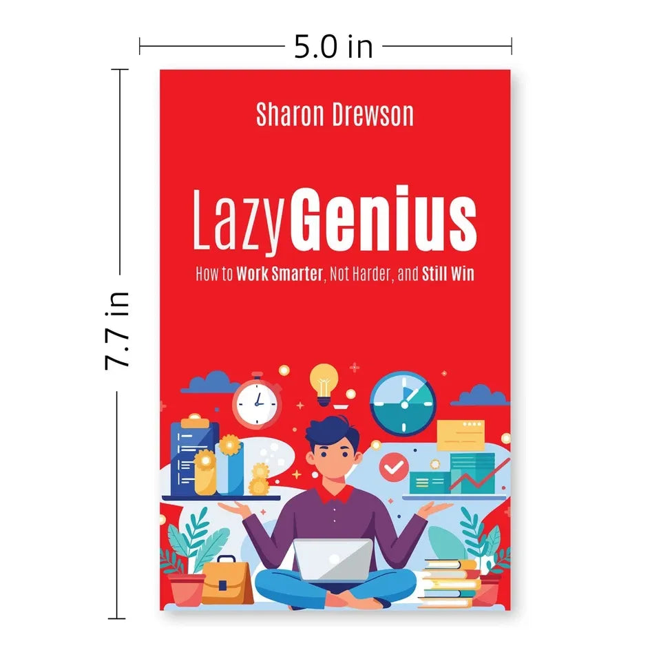 Lazy Genius : How to Work Smarter, Not Harder, and Still Win by Sharon Drewson