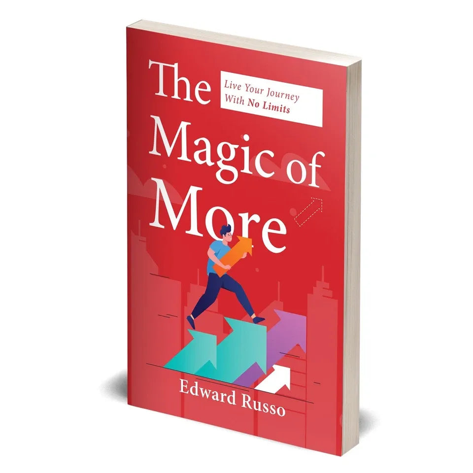The Magic of More: Live Your Journey With No Limits by Edward Russo