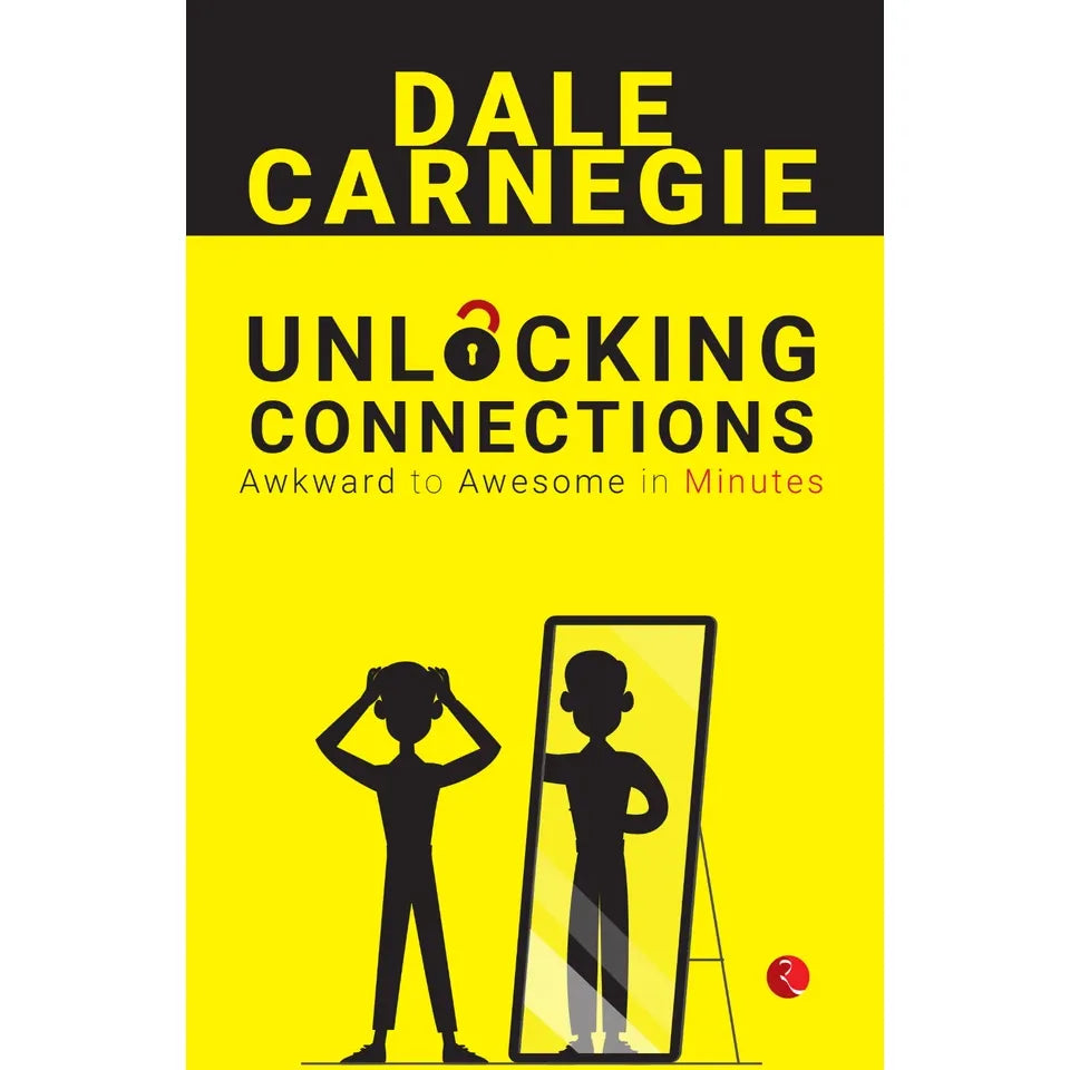 Unlocking Connections Awkward to Awesome in Minutes by Dale Carnegie